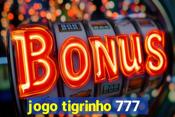 jogo tigrinho 777